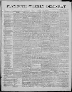 Issued as the Plymouth Weekly Democrat from 1860-1869, click to access these issues from Chronicling America.